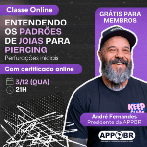 Classe APPBR – Entendendo os Padrões de Joias para Piercing - André Fernandes